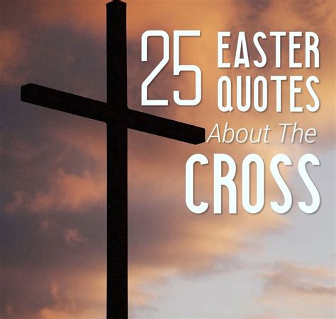 25 Easter Quotes About The Importance Of The Cross Holidappy