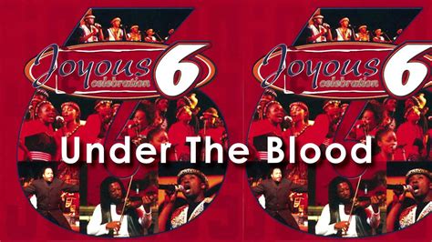 Under The Blood Joyous Celebration 6 Youtube