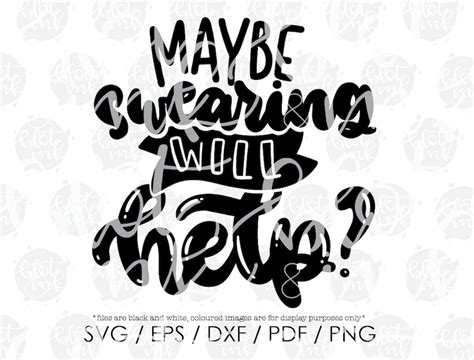 Maybe Swearing Will Help Svg Funny Adults Cuss Word Etsy