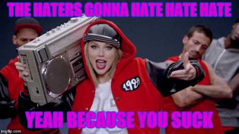 Taylor Swift Haters Gonna Hate 