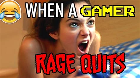 When A Gamer Rage Quits Youtube
