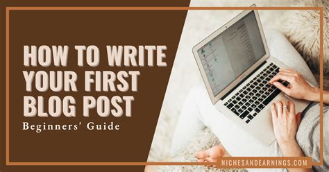 How To Write Your First Blog Post Beginners Guide