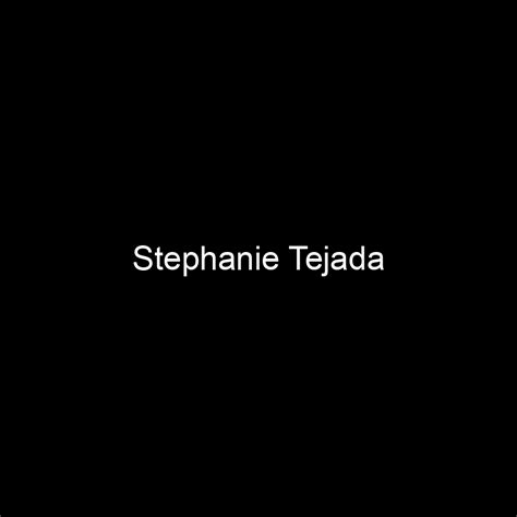 Fame Stephanie Tejada Net Worth And Salary Income Estimation Aug
