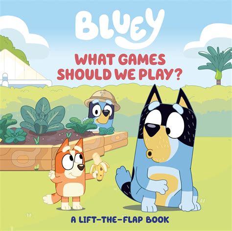 Bluey What Games Should We Play A Lift The Flap Book Pantego Books