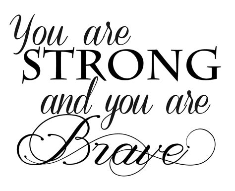 Inspirational Quote You Are Strong And You Are Brave Thought