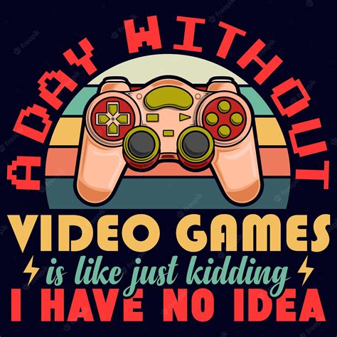 Premium Vector A Day Without Video Game Controller T Shirt Design