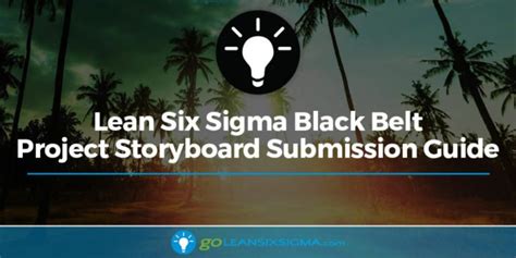Lean Six Sigma Black Belt Project Storyboard Submission Guide