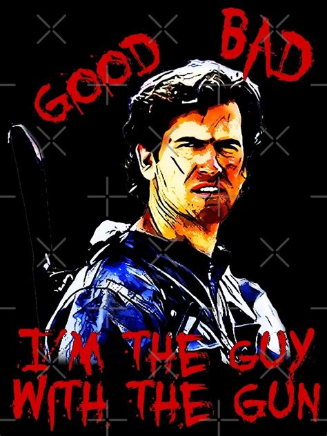 Good Bad Im The Guy With The Gun Ash Metal Print For Sale By