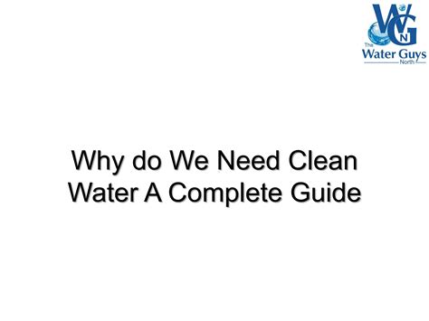 Why Do We Need Clean Water A Complete Guide By Thewaterguysnorth Issuu