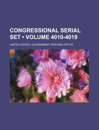 Congressional Serial Set By United States Government Office Goodreads