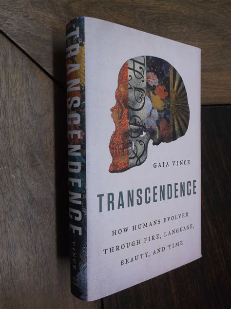 transcendence how humans evolved through fire lonaguage beauty and time by vince gaia