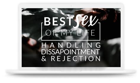 Disappointment And Rejection Course Best Sex Of My Life Swoon With