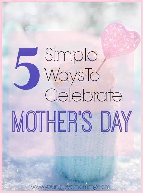 5 Simple Ways To Celebrate Mothers Day Young Love Mommy