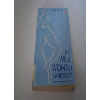 The Well Woman Handbook A Guide For Women Throughout Their Lives Penguin Health Care Fitness
