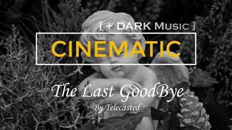 The Last Goodbye Telecasted Sinematik Musik Sendu Audio Bebas