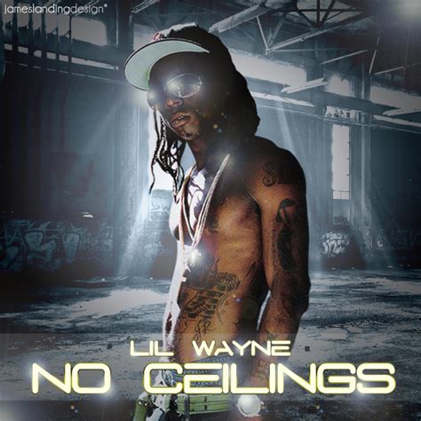 Lil wayne's highly anticipated no ceilings 2 mixtape arrived, surprisingly without much delay. Lil Wayne - No Ceilings by jamesy165 on DeviantArt