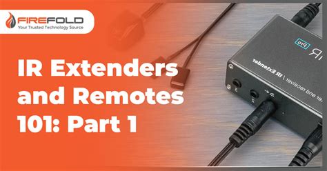 Ir Extenders And Remotes 101 Part 1 Firefold