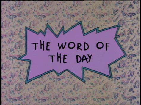 The Word Of The Day Rugrats Wiki Fandom