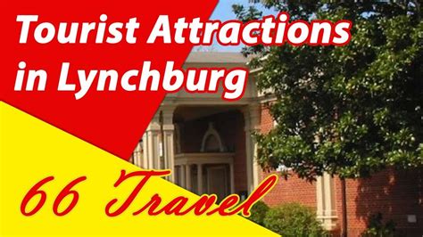 List 8 Tourist Attractions In Lynchburg Virginia Travel To United
