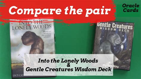 Compare The Pair Into The Lonely Woods And Gentle Creatures Wisdom Deck