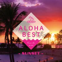 ALOHA BEST SUNSET ALOHA CHILL SOUNDS音楽ダウンロード音楽配信サイト mora WALKMAN