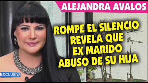 Alejandra Avalos No Se Calla MÁs Y Revela Que Ex Marido ¡abus0 De Su