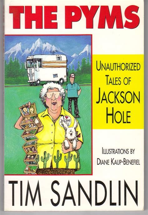 The Pyms Unauthorized Tales Of Jackson Hole Sandlin Tim Books