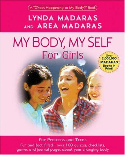 My Body Myself For Girls My Body My Self S Madaras Lynda