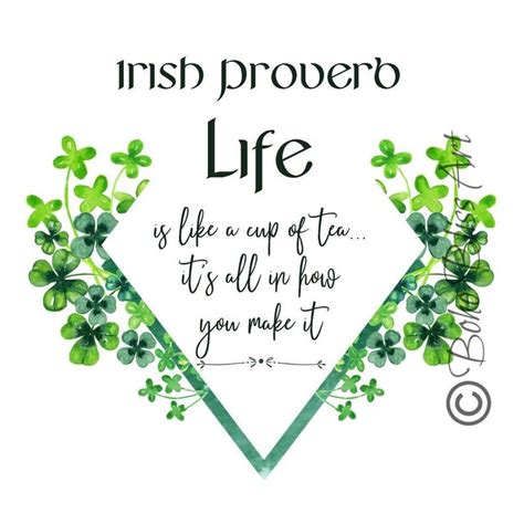 Irish Proverb Life Is Like A Cup Of Tea Its All In How You Make It