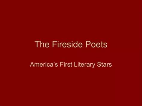 Ppt The Fireside Poets Powerpoint Presentation Free Download Id504667