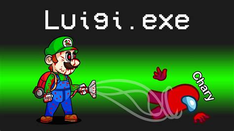 don t play with luigi exe in among us at 3 am i summoned luigi exe in among us youtube
