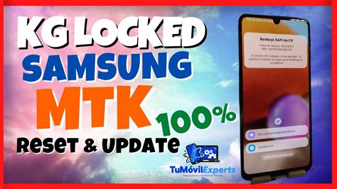 FULL METODO KG LOCKED Samsung MTK Última Seguridad by Tú Móvil Experts