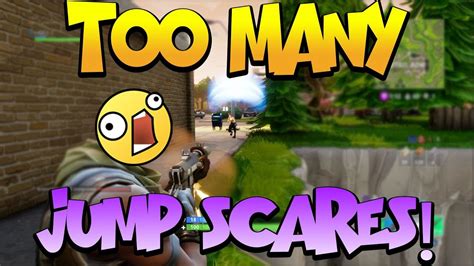 Too Many Jump Scares Fortnite Battle Royale Youtube