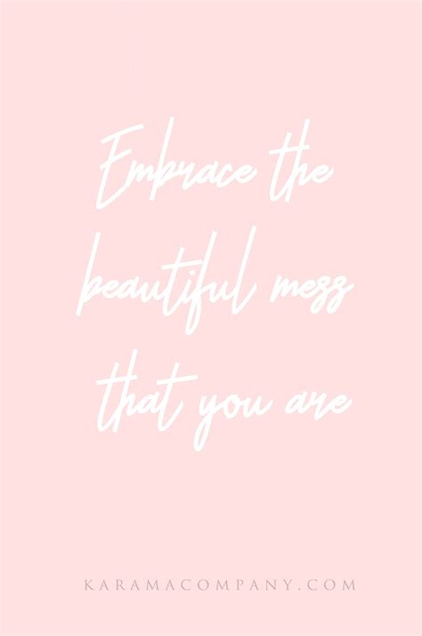 Embrace That Beautiful Mess That You Are Selflove Self