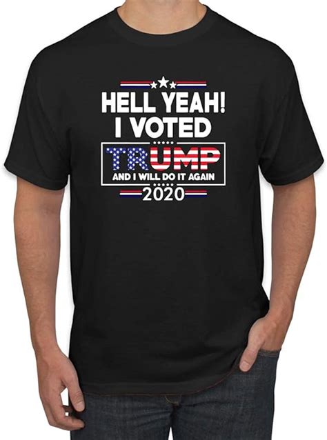Trump 2020 Hell Yeah I Voted Trump And I Will Do It Again 2020 Mens Political T