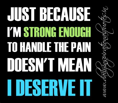 Just Because Im Strong Enough To Handle The Pain Doesnt Mean I