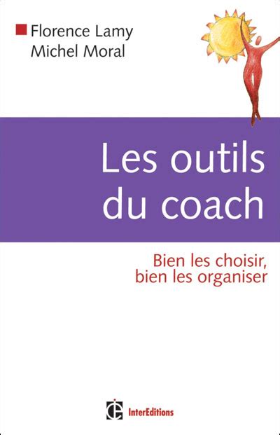 Les Outils Du Coach 2e éd Bien Les Choisir Bien Les Organiser