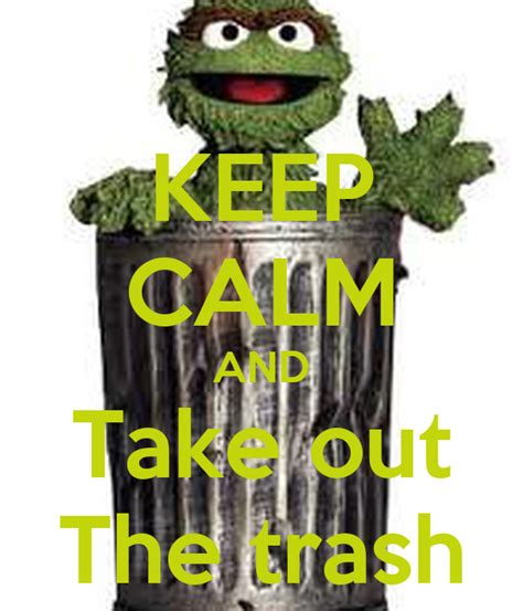 Keep Calm And Take Out The Trash Poster Jada Keep Calm O Matic