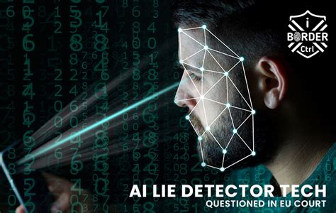 Iborderctrl Ai Lie Detector Tech Questioned In Eu Court Mycewiki