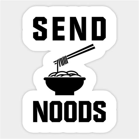 Send Noods Noods Sticker Teepublic