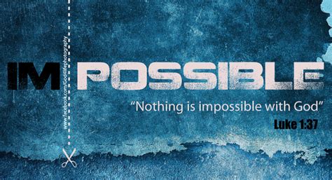 Nothing Impossible Through The Lens Of God
