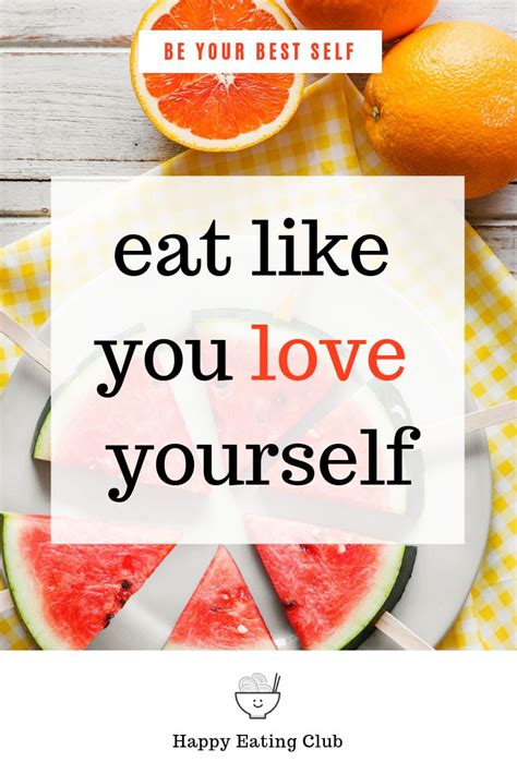 Eat Like You Love Yourself Happyeating Wellbeing Healthy Quotes