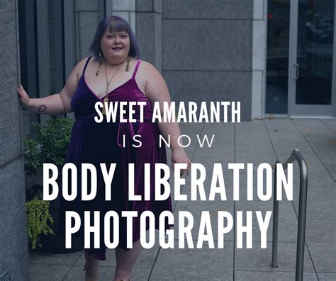 Sweet Amaranth Is Now Body Liberation Photography It S Time You Were