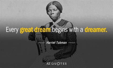 Harriet Tubman Quote Every Great Dream Begins With A Dreamer 25th