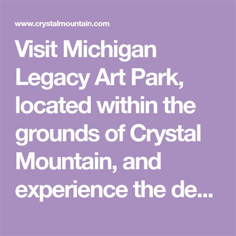 Visit Michigan Legacy Art Park Located Within The Grounds Of Crystal