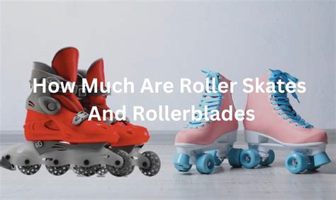 How Much Are Roller Skates And Rollerblades
