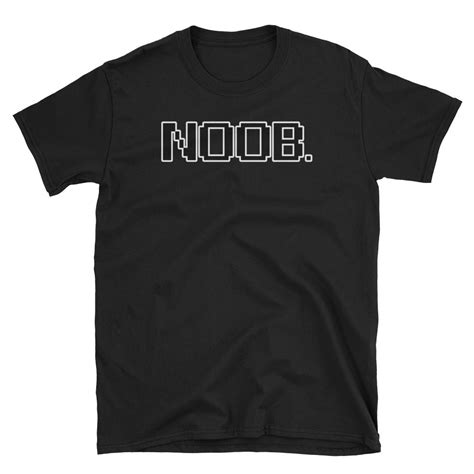 Noob T Shirt Ts Ideas For A Gamer Goodvibes7