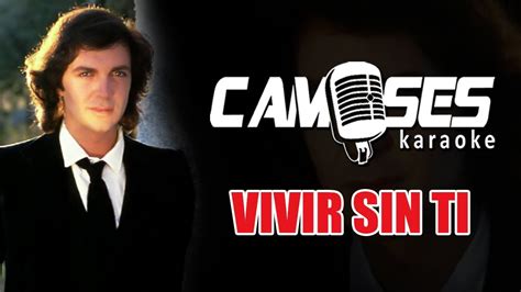 Camilo Sesto Vivir Sin Ti Karaoke Youtube