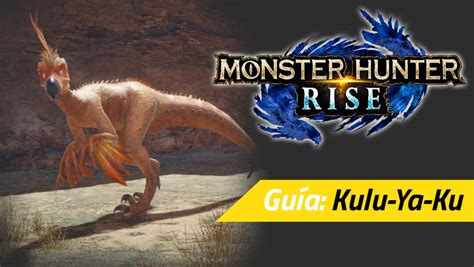 Guía Monster Hunter Rise Cómo Cazar Al Kulu Ya Ku Debilidades