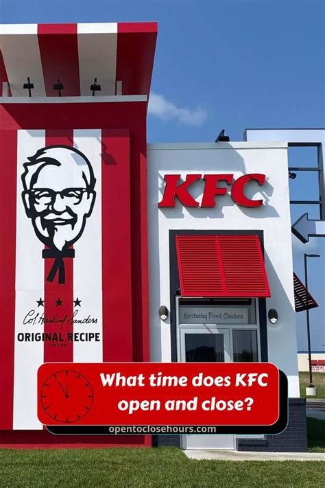 Kfc Hours 2023 What Time Does Kfc Open And Close In 2023 Kfc Kentucky Fried Fried Chicken